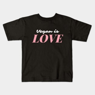 Vegan is Love Kids T-Shirt